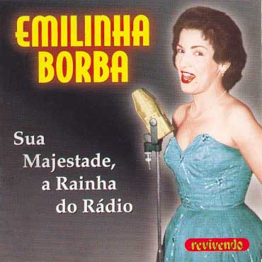 Emilinha Borba - Sua Majestada, a Rainha do Rdio